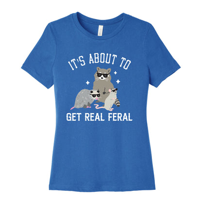 It's About To Get Real Feral  Women's Cotton Tee