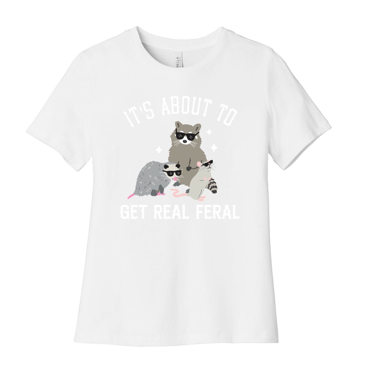 It's About To Get Real Feral  Women's Cotton Tee