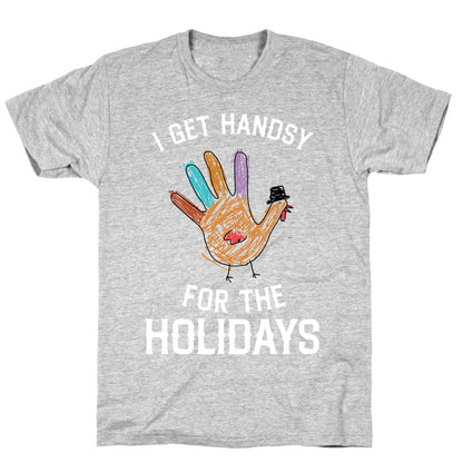 I Get Handsy For The Holidays  T-Shirt