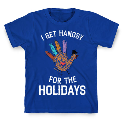 I Get Handsy For The Holidays  T-Shirt