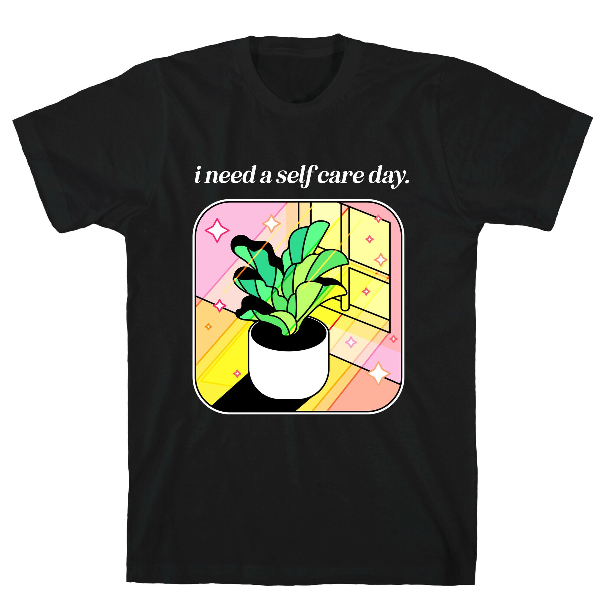 I Need A Self Care Day.  T-Shirt