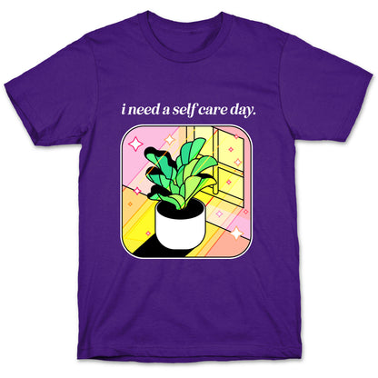 I Need A Self Care Day.  T-Shirt