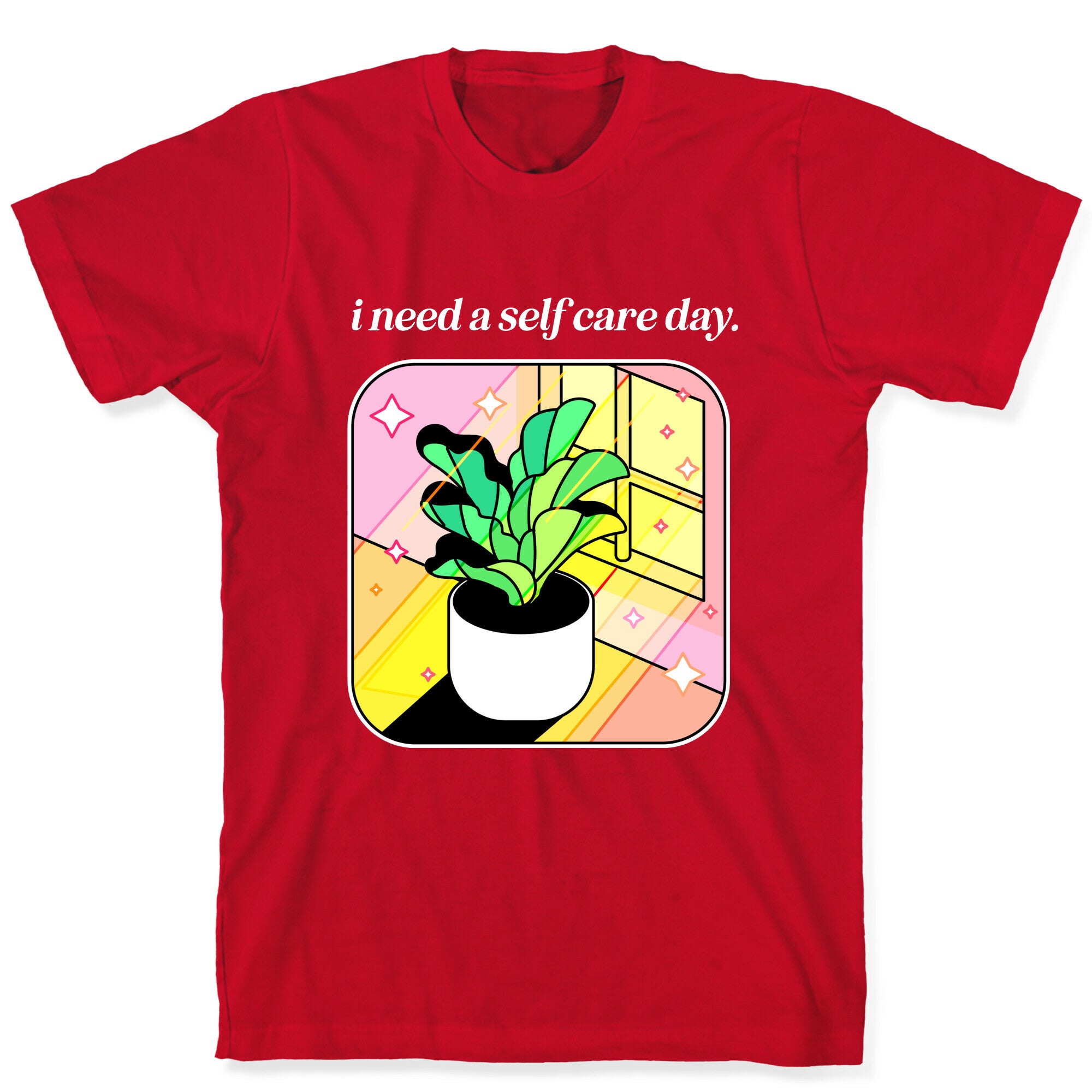 I Need A Self Care Day.  T-Shirt