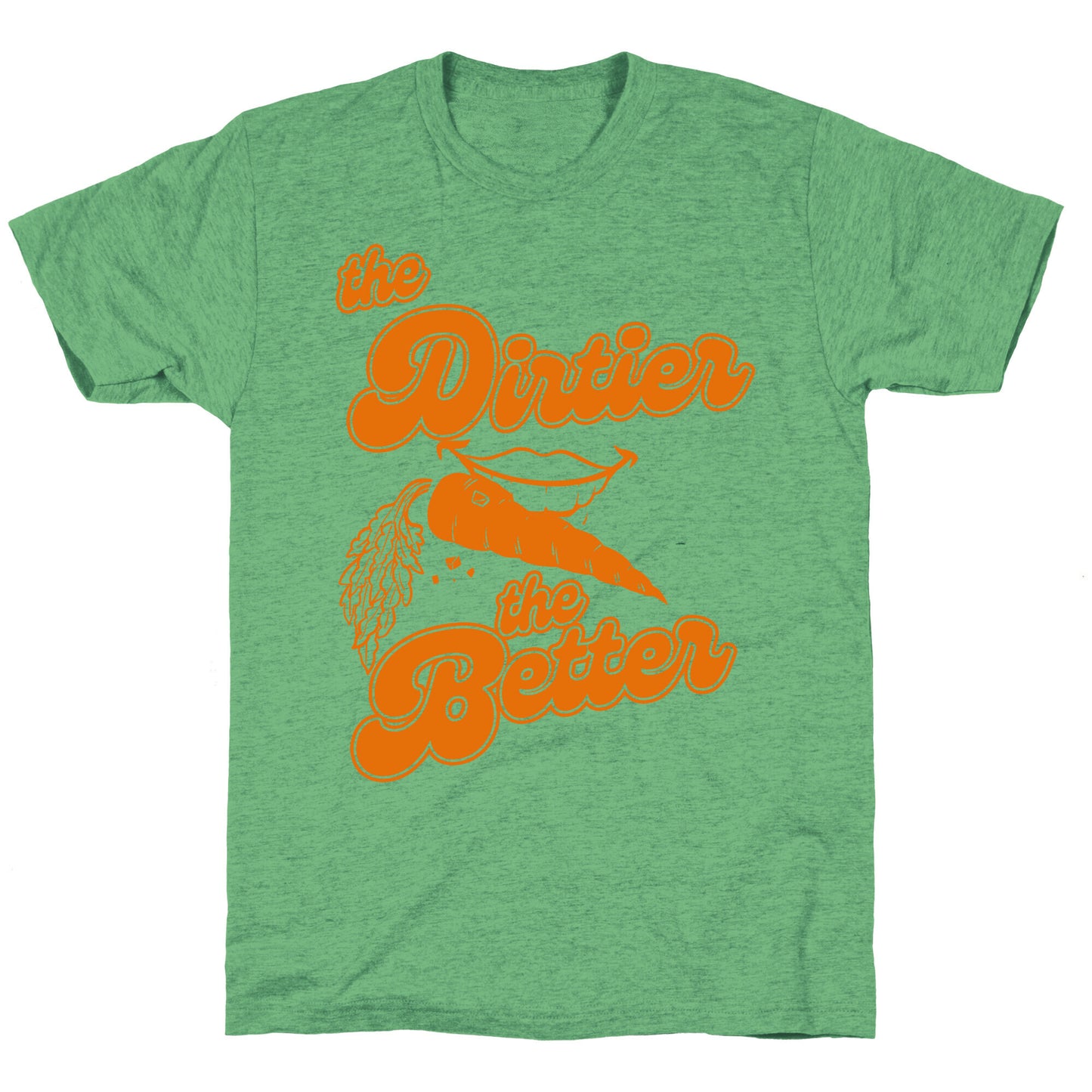 The Dirtier The Better Unisex Triblend Tee