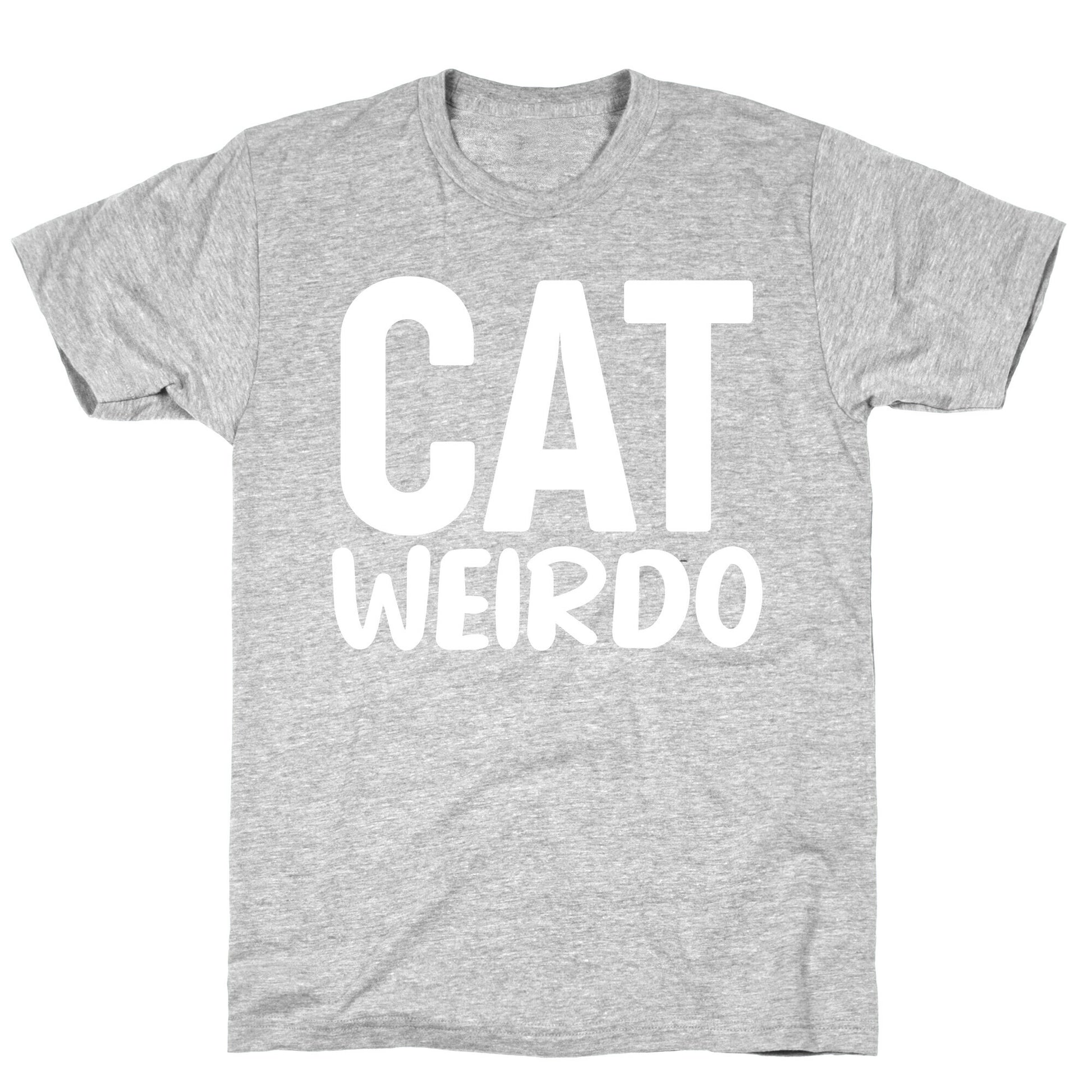 Cat Weirdo  T-Shirt