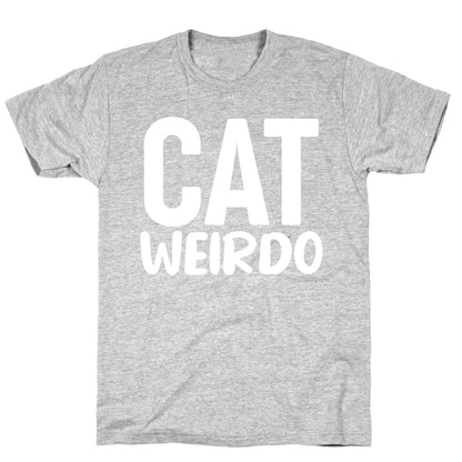 Cat Weirdo  T-Shirt
