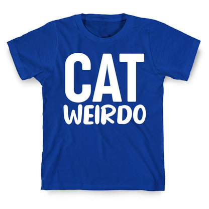 Cat Weirdo  T-Shirt