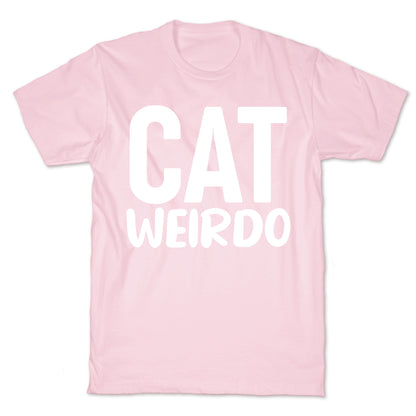 Cat Weirdo  T-Shirt