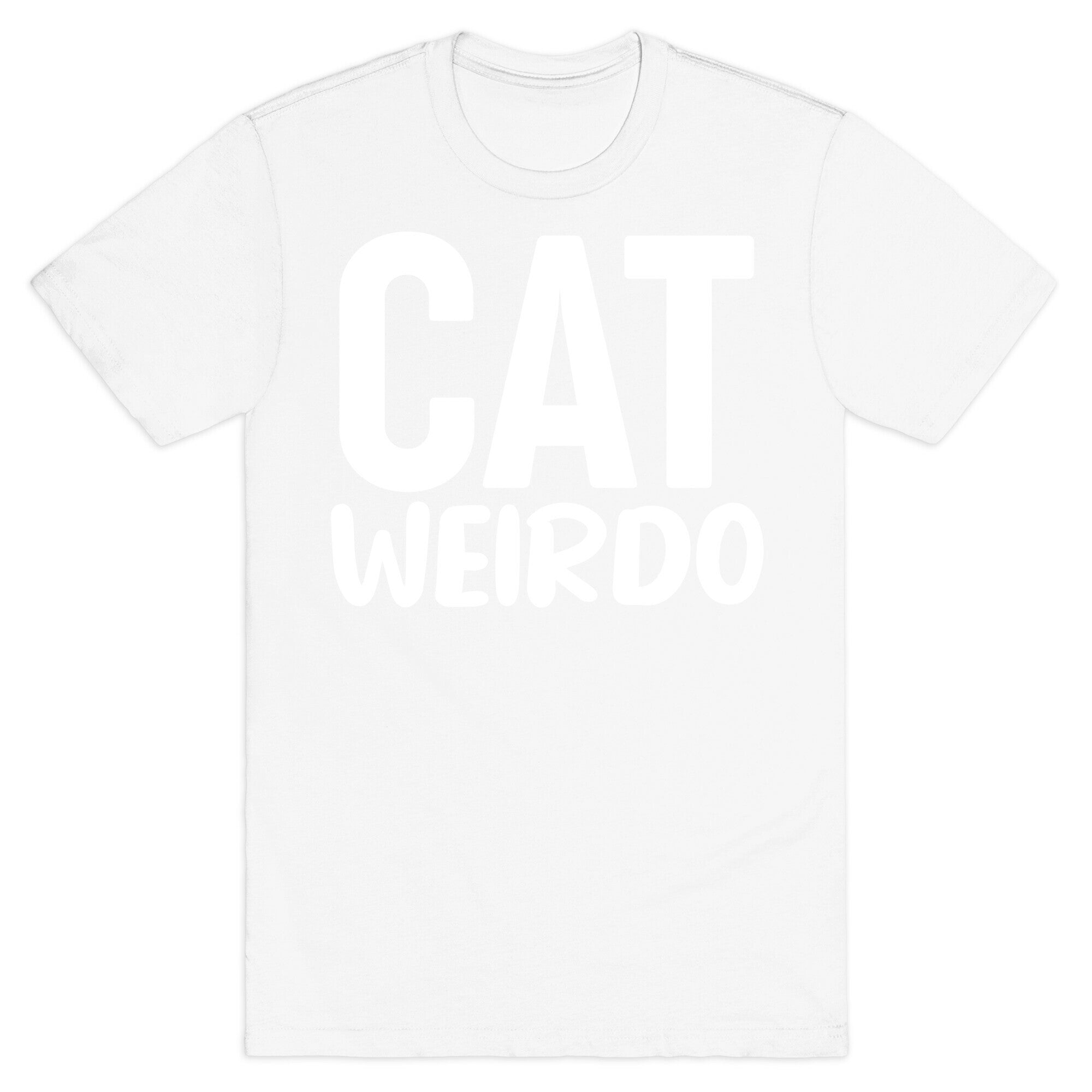 Cat Weirdo  T-Shirt