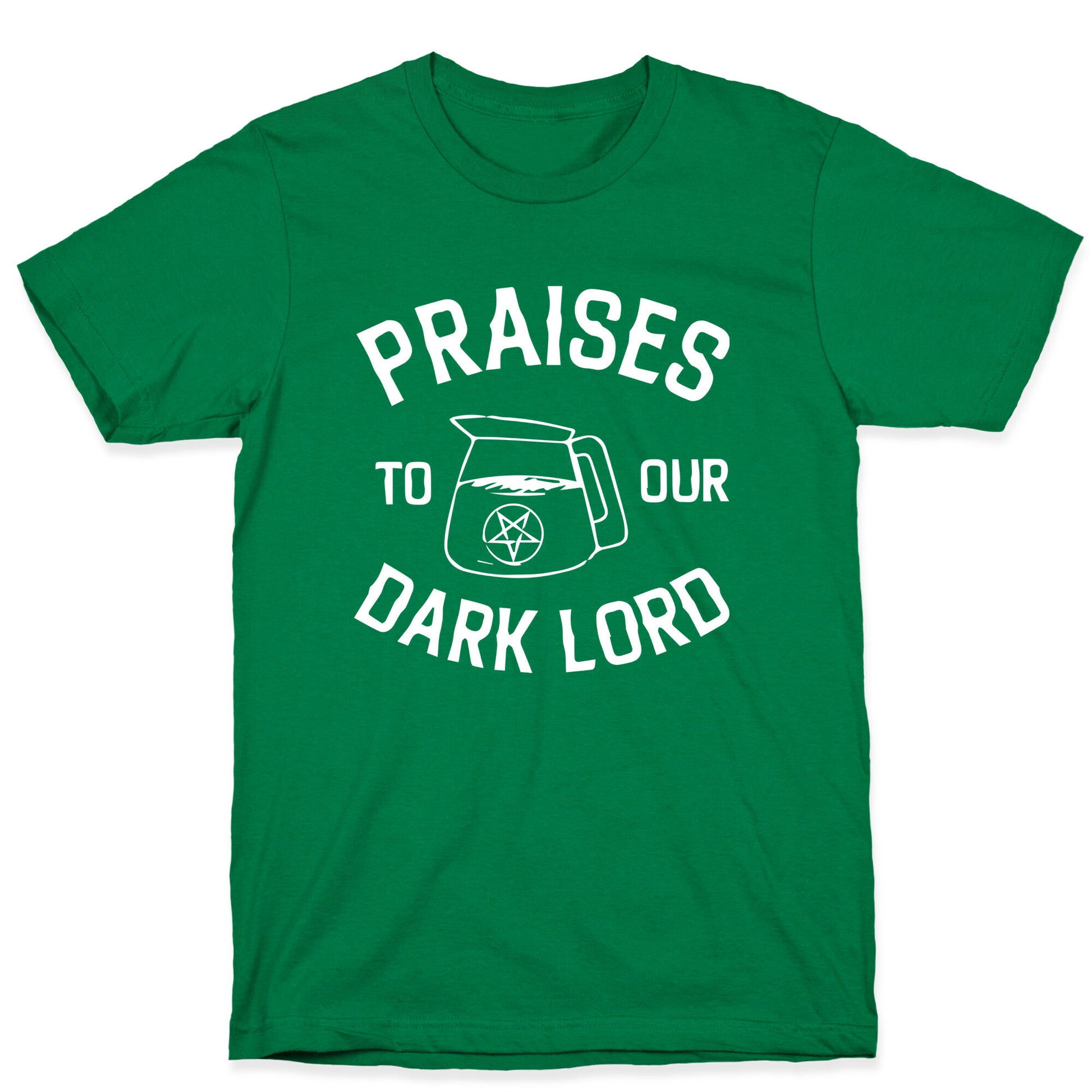 Praises To Our Dark Lord  T-Shirt