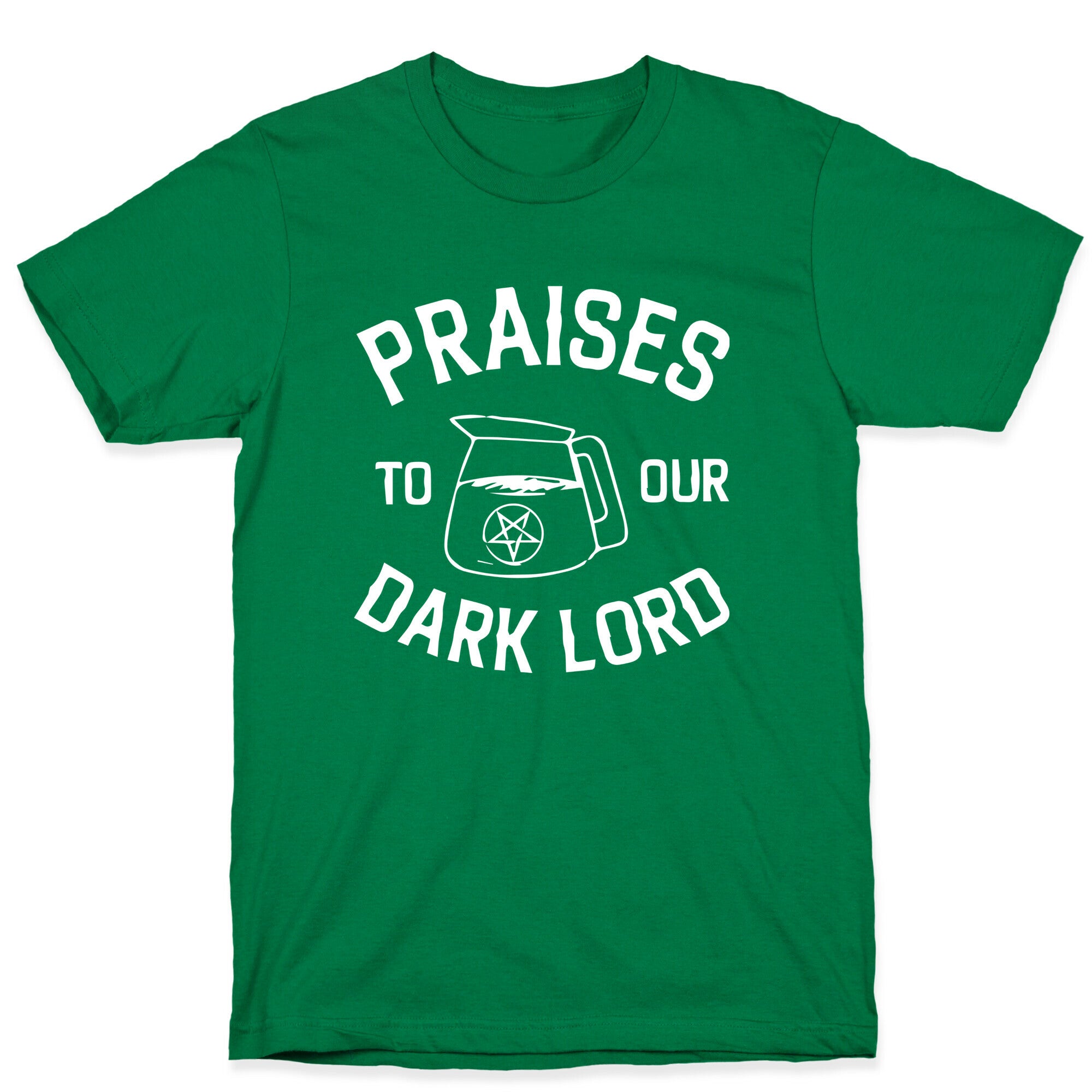 Praises To Our Dark Lord  T-Shirt