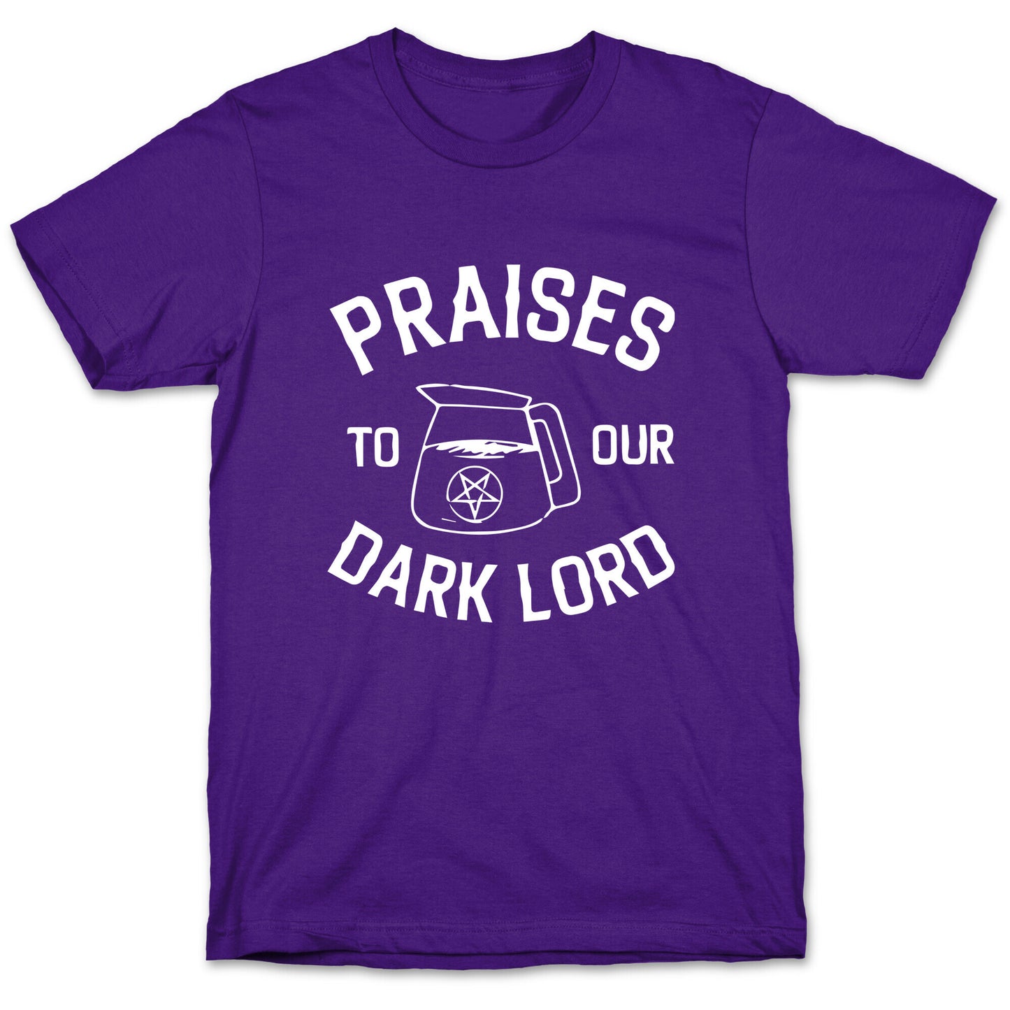 Praises To Our Dark Lord  T-Shirt