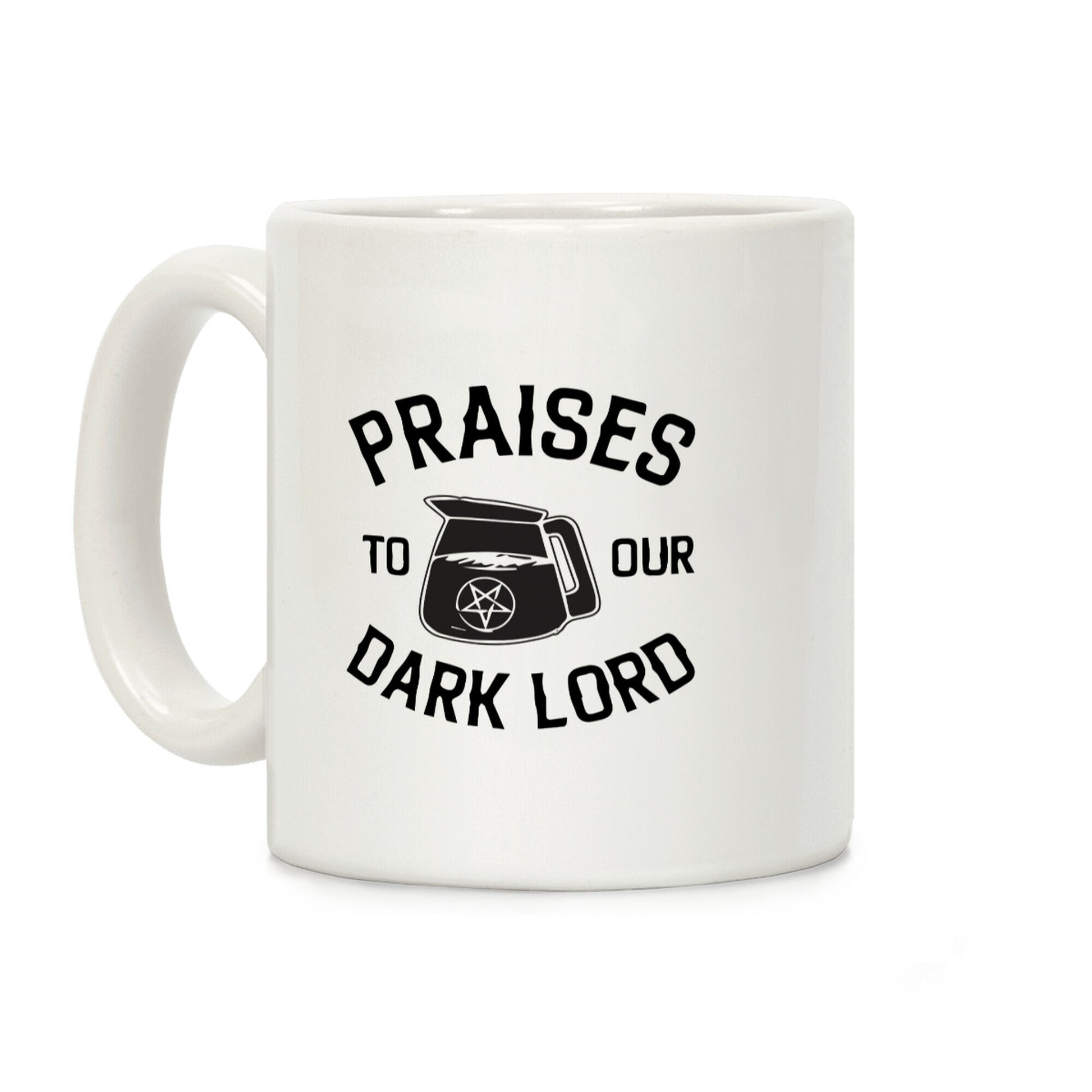 Praises To Our Dark Lord (Coffee) Coffee Mug