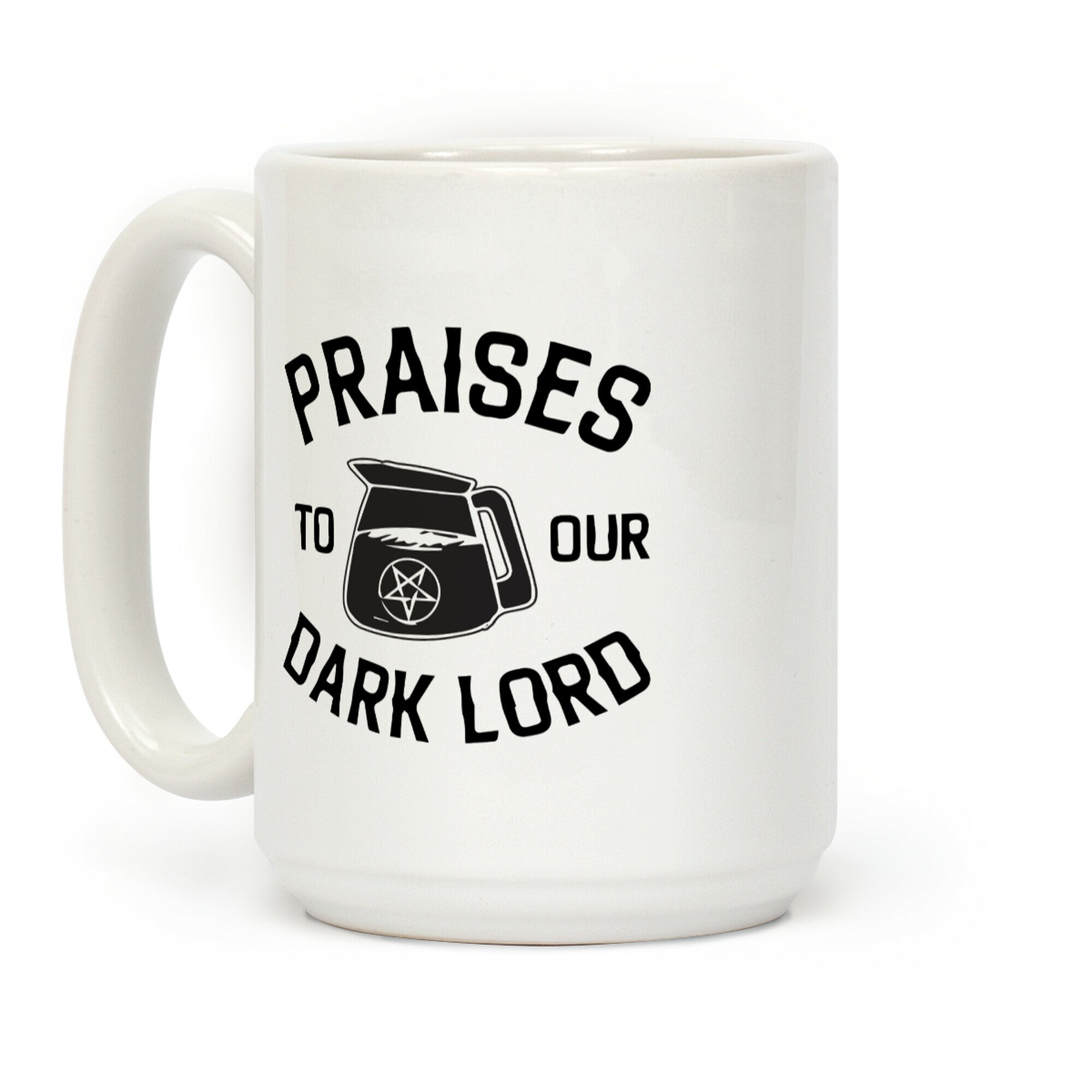Praises To Our Dark Lord (Coffee) Coffee Mug