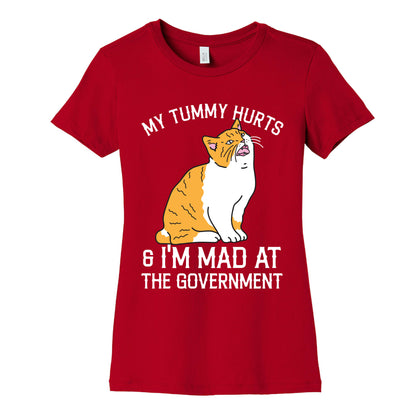 My Tummy Hurts & I'm Mad At The Government  Women's Cotton Tee