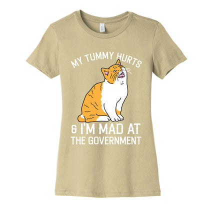 My Tummy Hurts & I'm Mad At The Government  Women's Cotton Tee