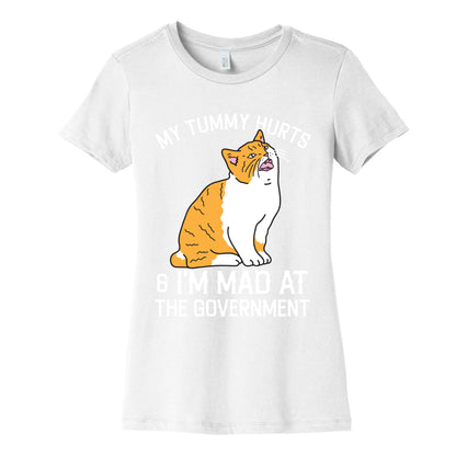 My Tummy Hurts & I'm Mad At The Government  Women's Cotton Tee