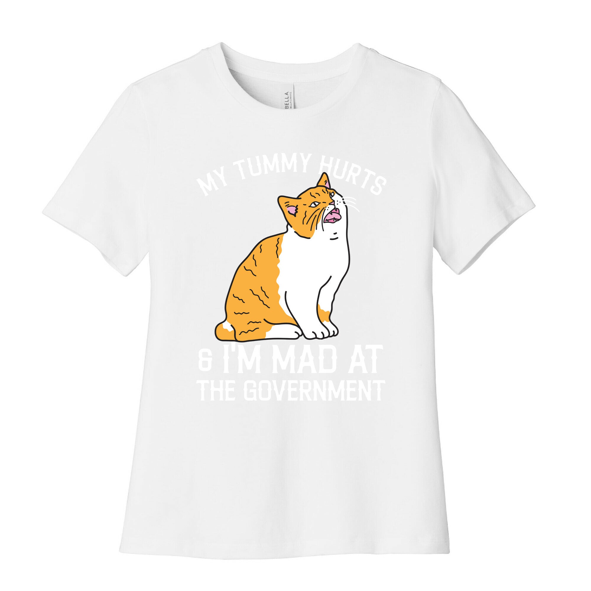 My Tummy Hurts & I'm Mad At The Government  Women's Cotton Tee