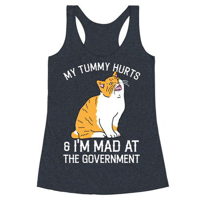 My Tummy Hurts & I'm Mad At The Government  Racerback Tank