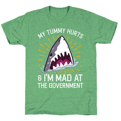 My Tummy Hurts & I'm Mad At The Government (Shark) Unisex Triblend Tee