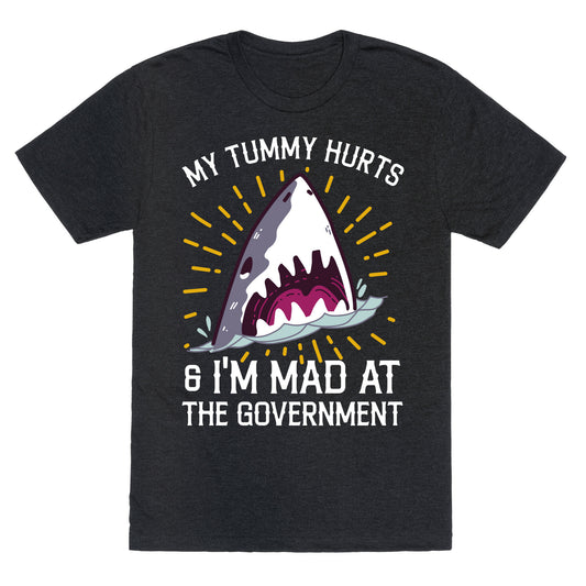 My Tummy Hurts & I'm Mad At The Government (Shark) Unisex Triblend Tee