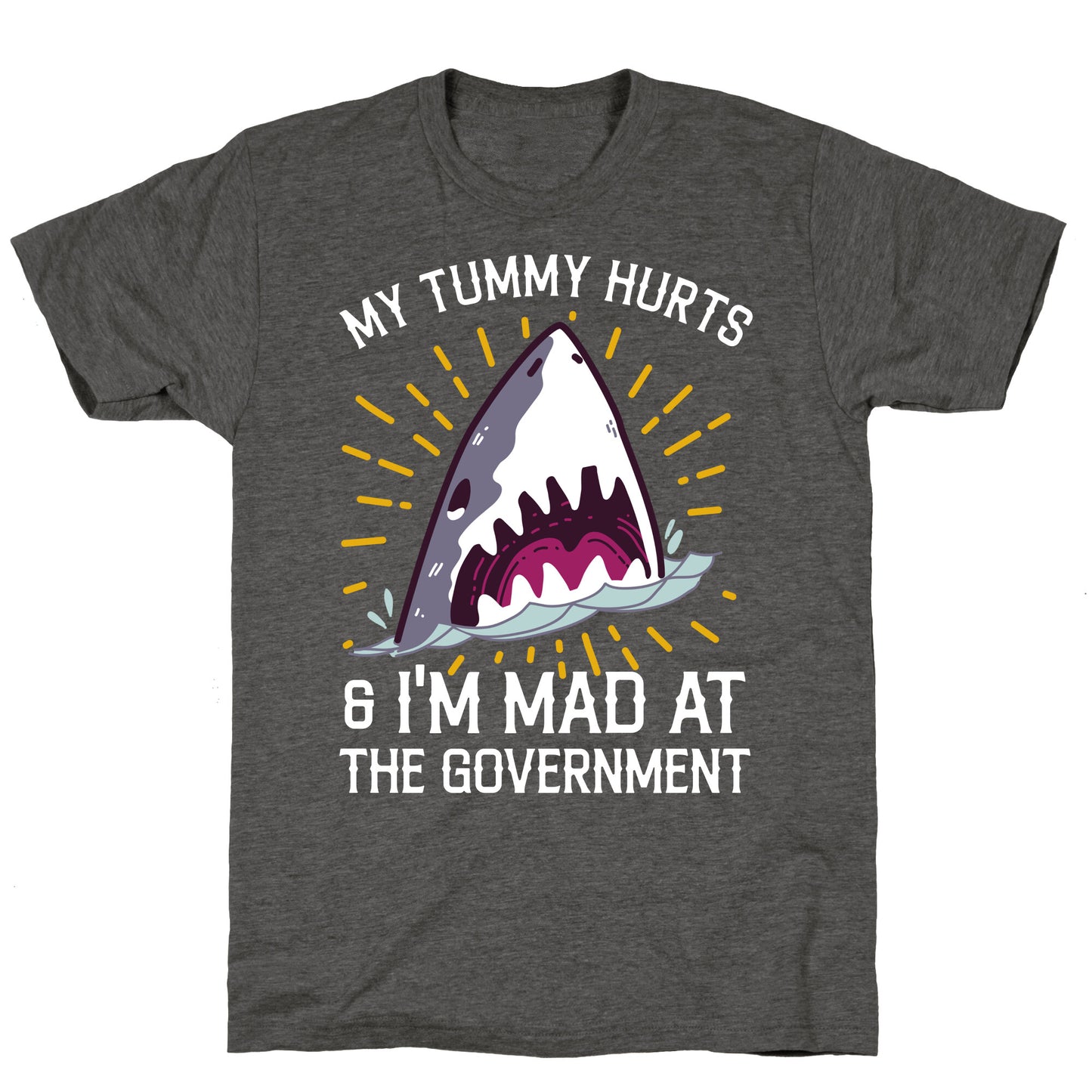 My Tummy Hurts & I'm Mad At The Government (Shark) Unisex Triblend Tee