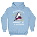 My Tummy Hurts & I'm Mad At The Government (Shark) Hoodie