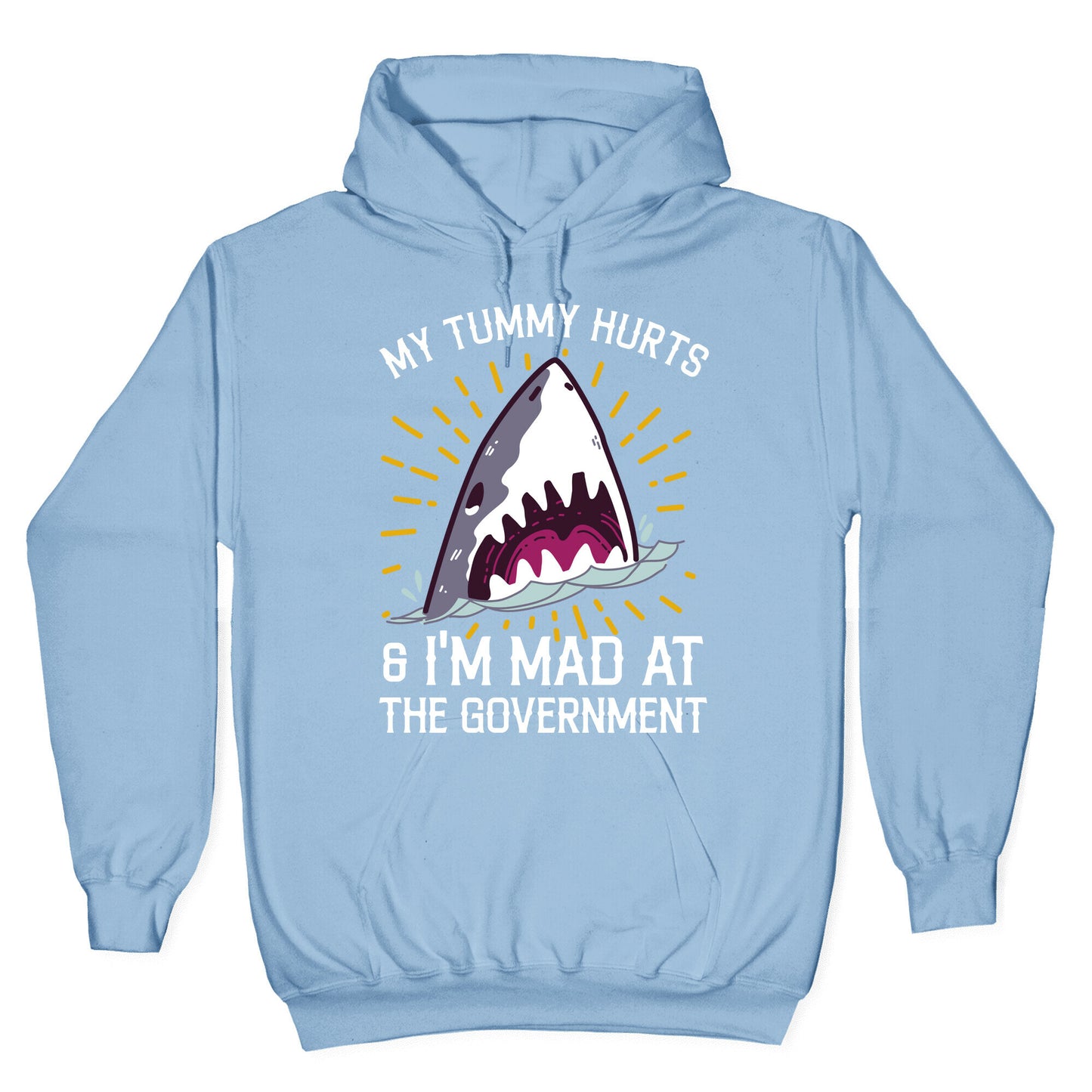 My Tummy Hurts & I'm Mad At The Government (Shark) Hoodie