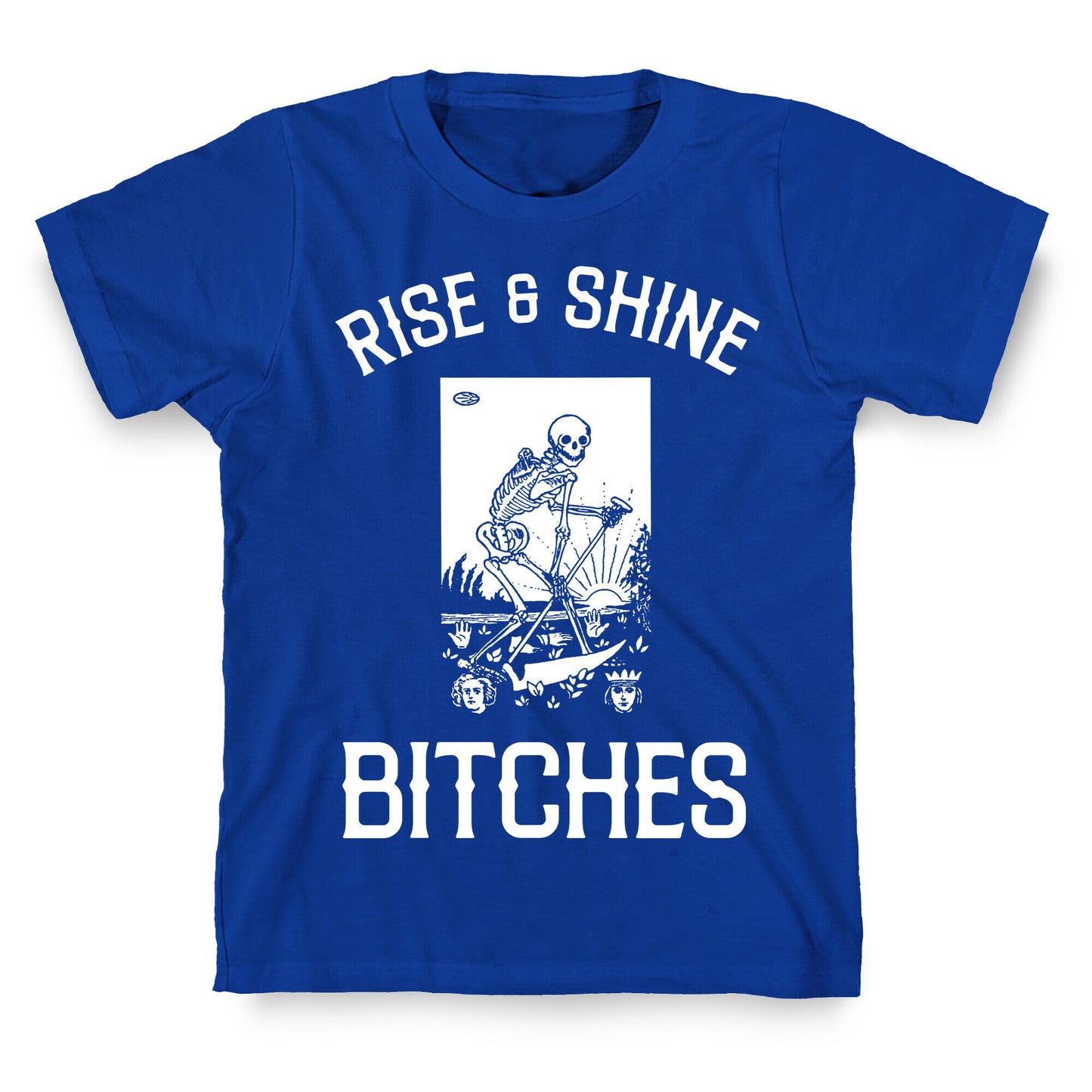 Rise & Shine Bitches (Death Tarot) T-Shirt