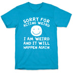 Sorry For Acting Weird I Am Weird And It Will Happen Again Unisex Triblend Tee