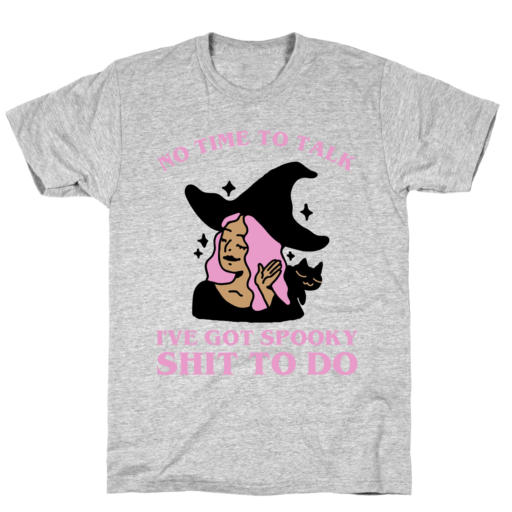 No Time To Talk I've Got Spooky Shit To Do T-Shirt