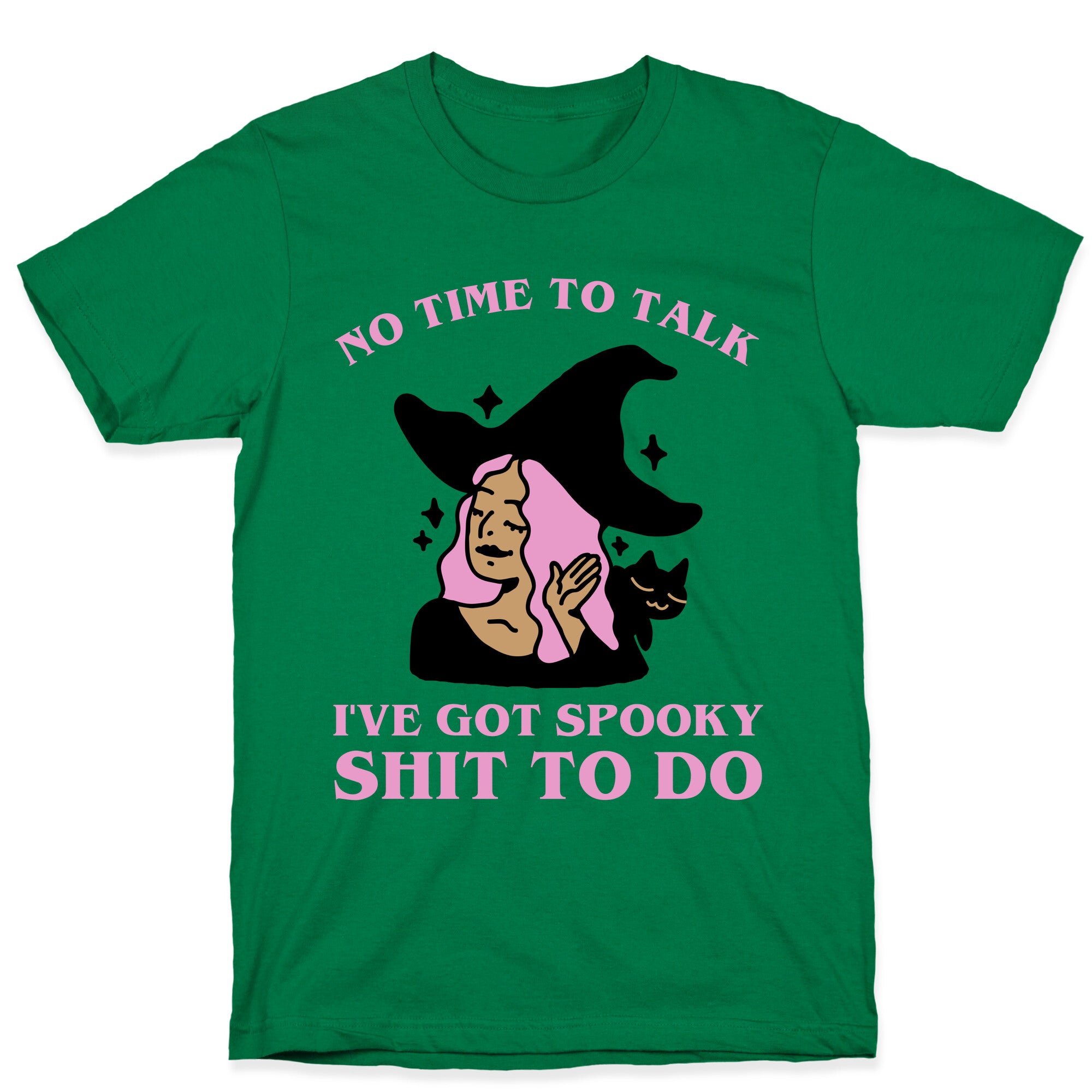 No Time To Talk I've Got Spooky Shit To Do T-Shirt