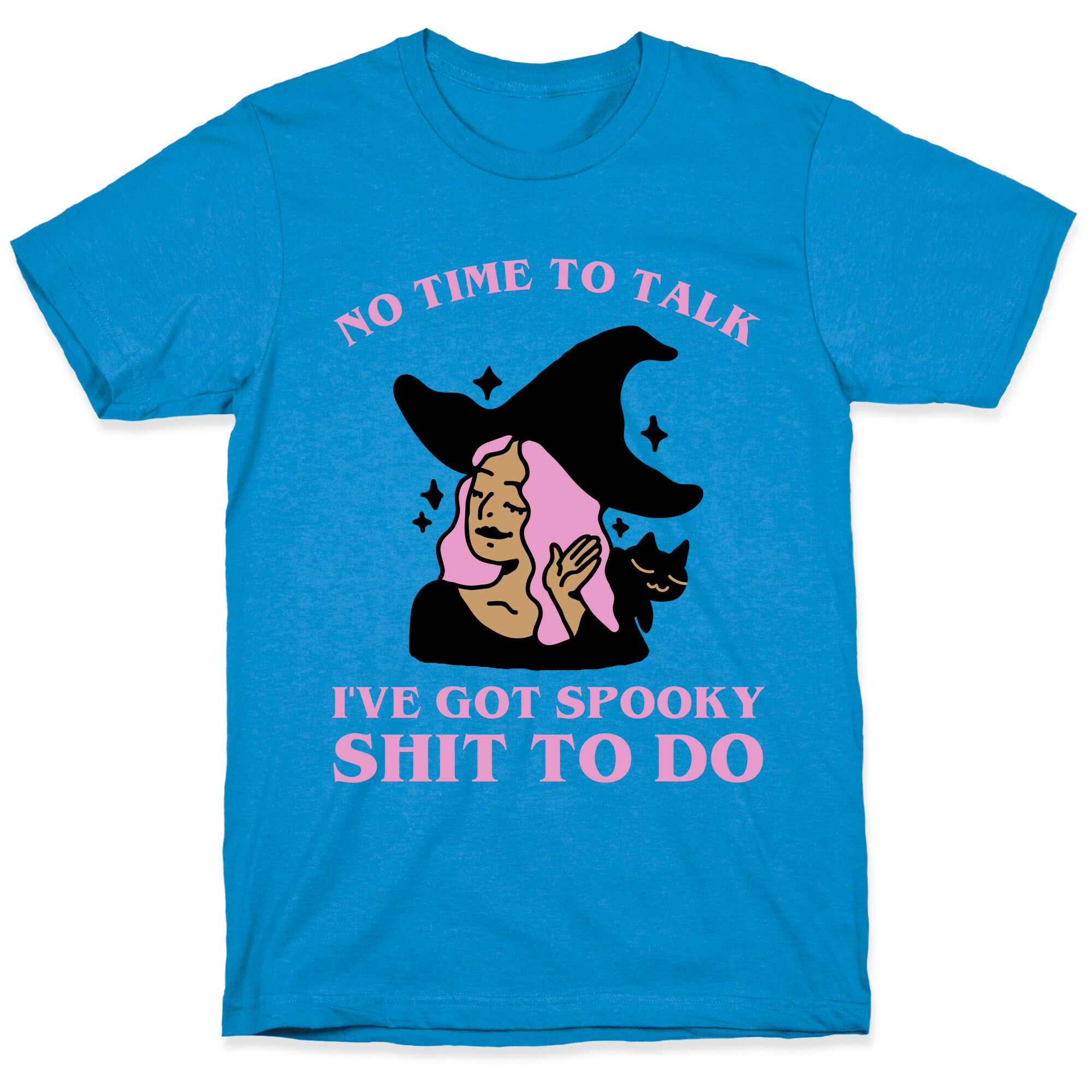 No Time To Talk I've Got Spooky Shit To Do T-Shirt