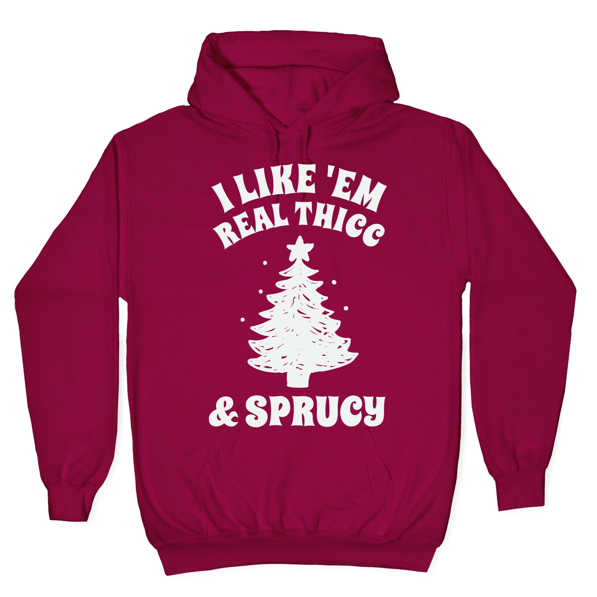 I Like 'Em Real Thicc & Sprucy Hoodie