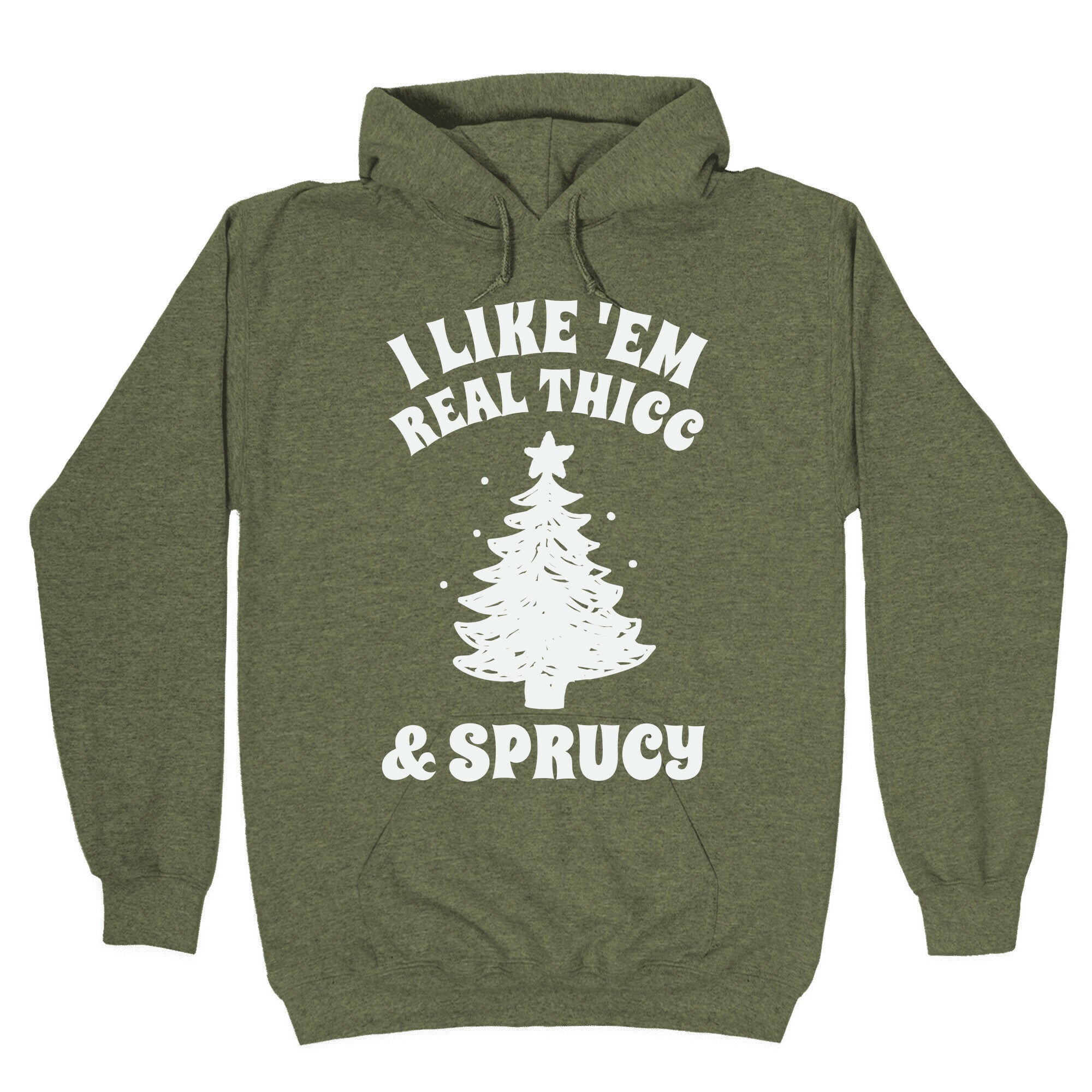 I Like 'Em Real Thicc & Sprucy Hoodie