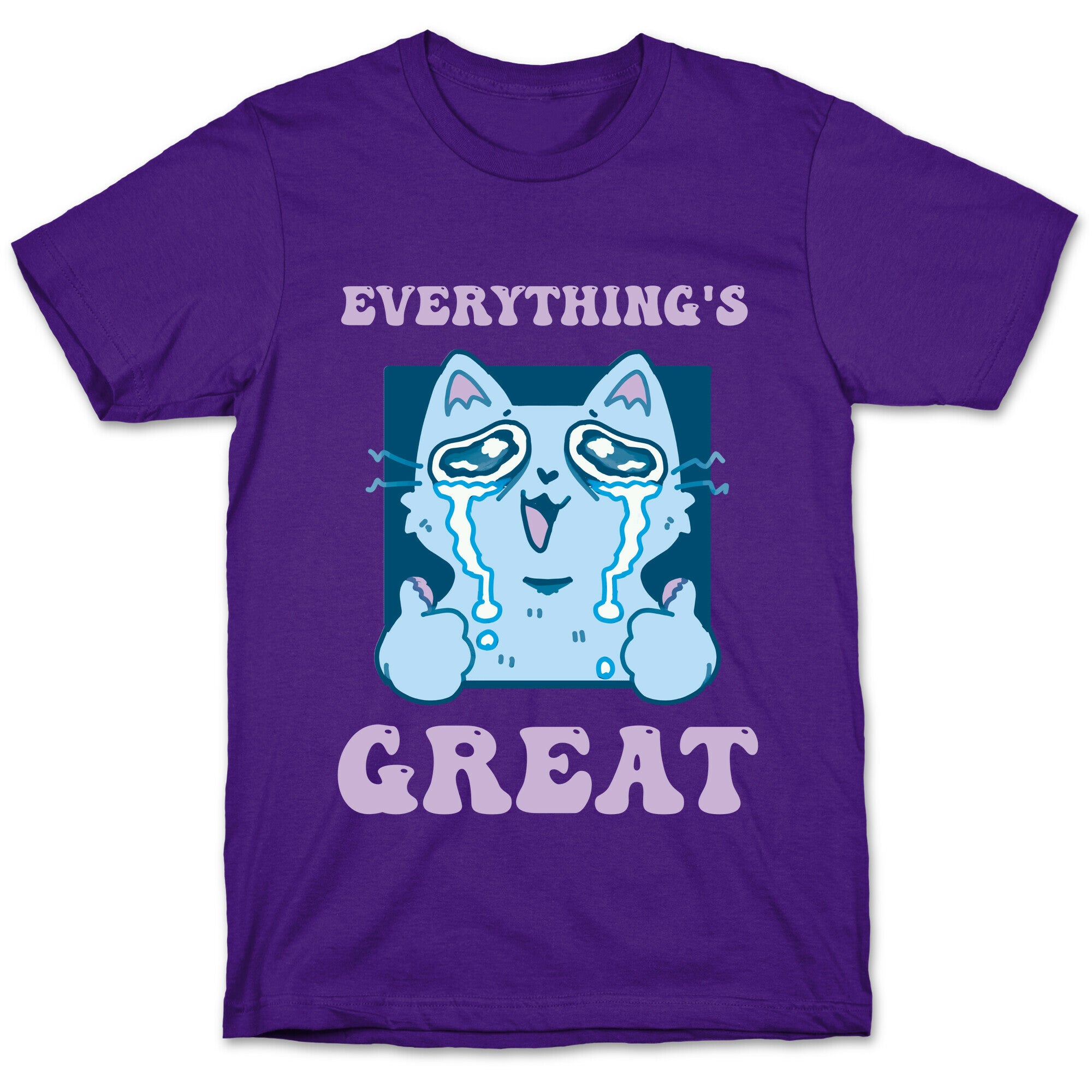 Everything's Great  T-Shirt