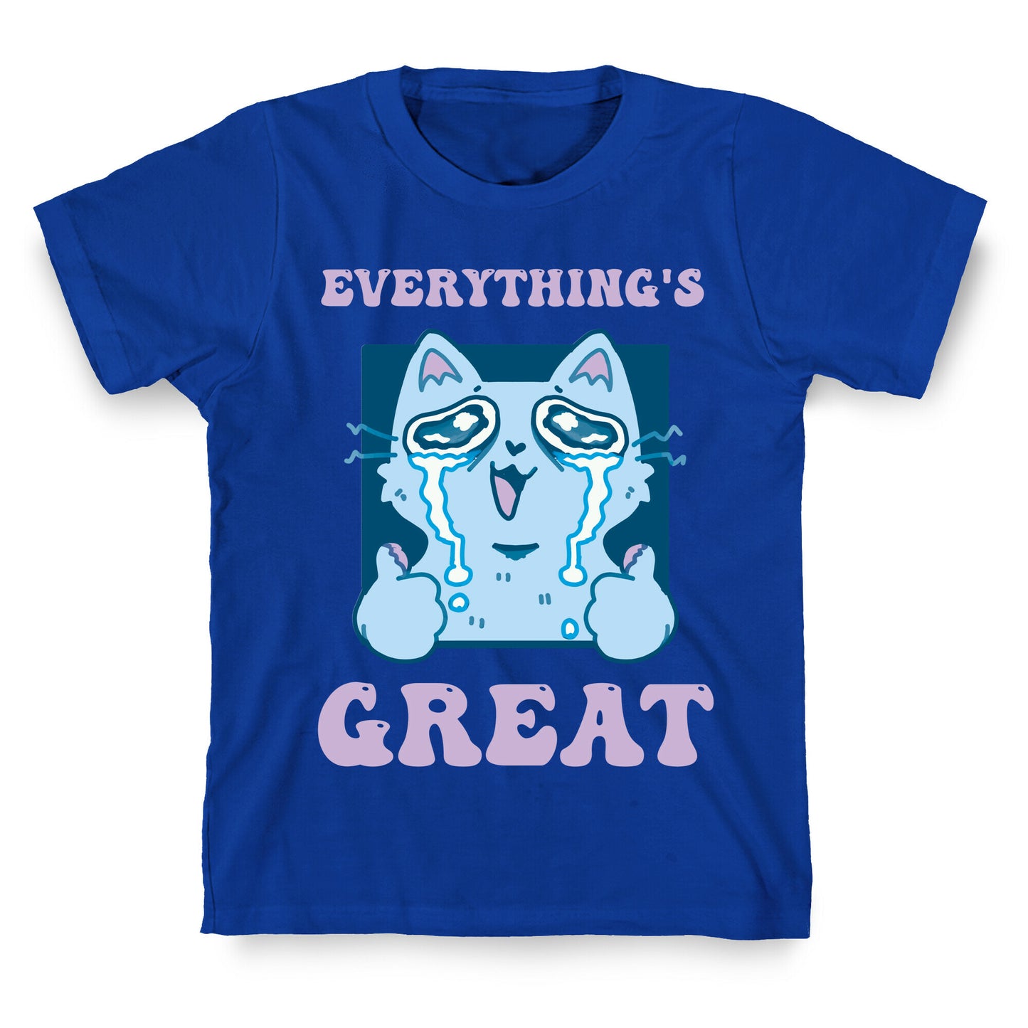 Everything's Great  T-Shirt