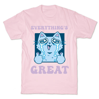 Everything's Great  T-Shirt