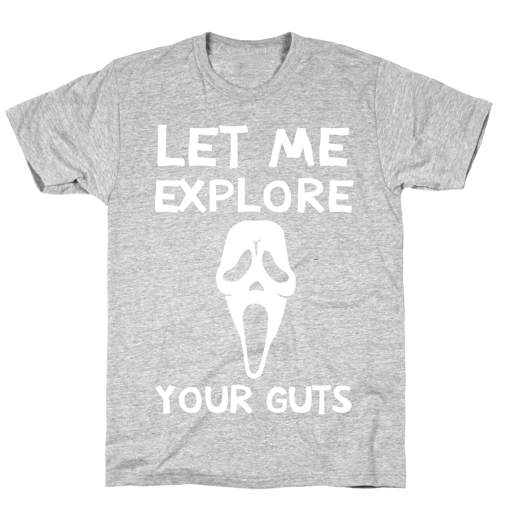 Let Me Explore Your Guts Ghost Face T-Shirt