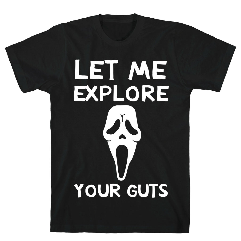 Let Me Explore Your Guts Ghost Face T-Shirt
