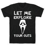 Let Me Explore Your Guts Ghost Face T-Shirt