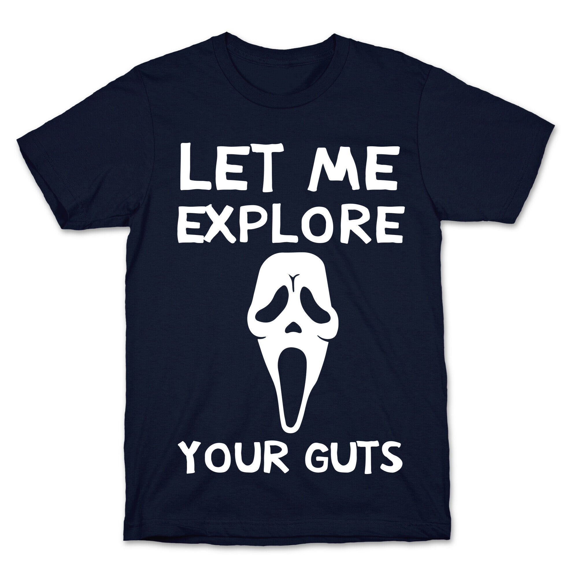Let Me Explore Your Guts Ghost Face T-Shirt