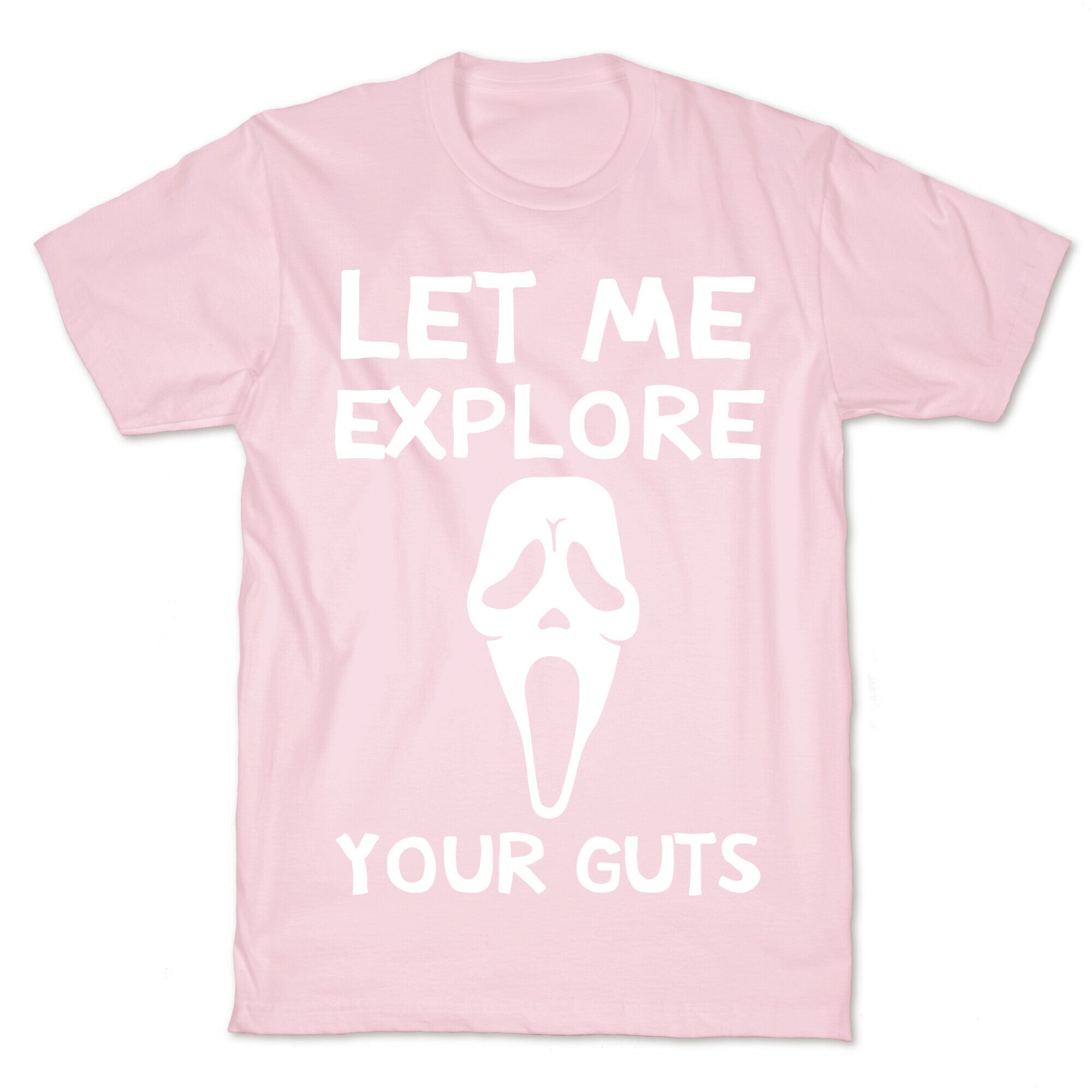 Let Me Explore Your Guts Ghost Face T-Shirt