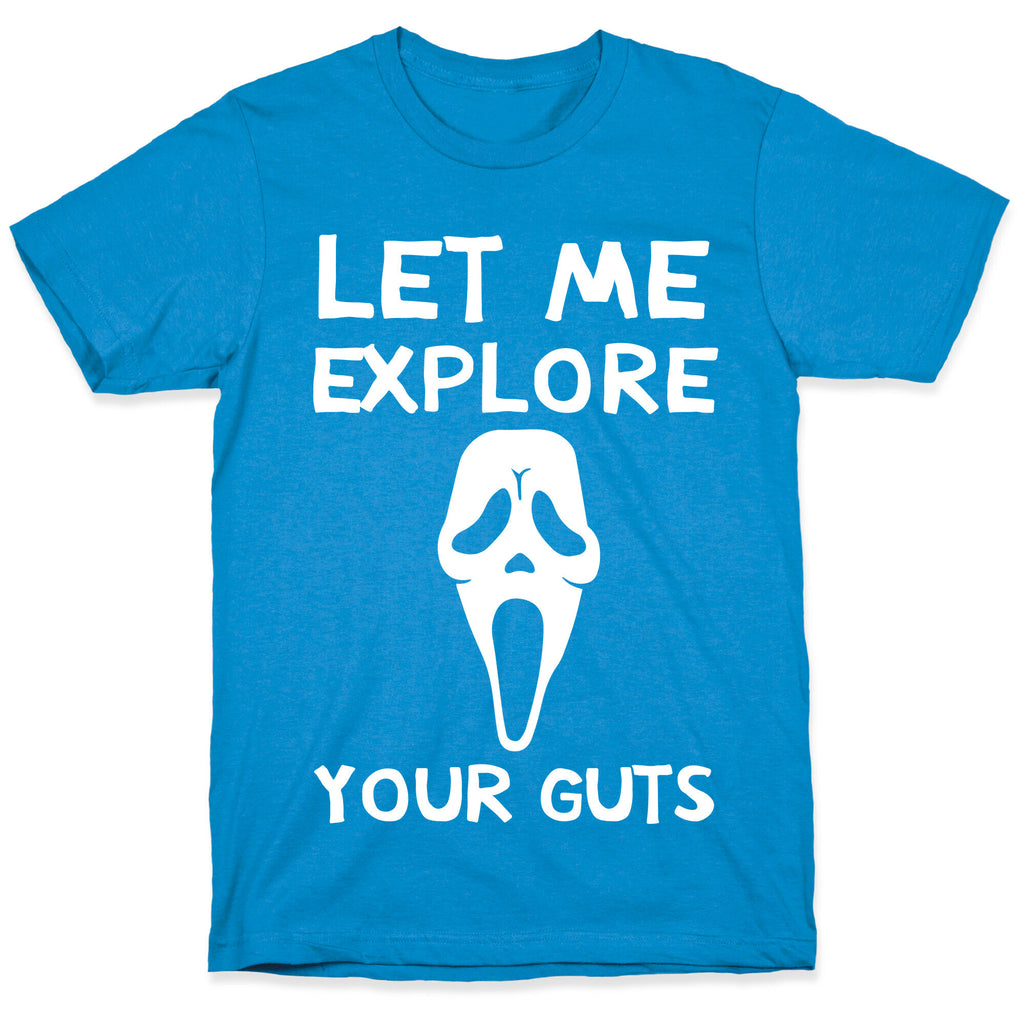 Let Me Explore Your Guts Ghost Face T-Shirt
