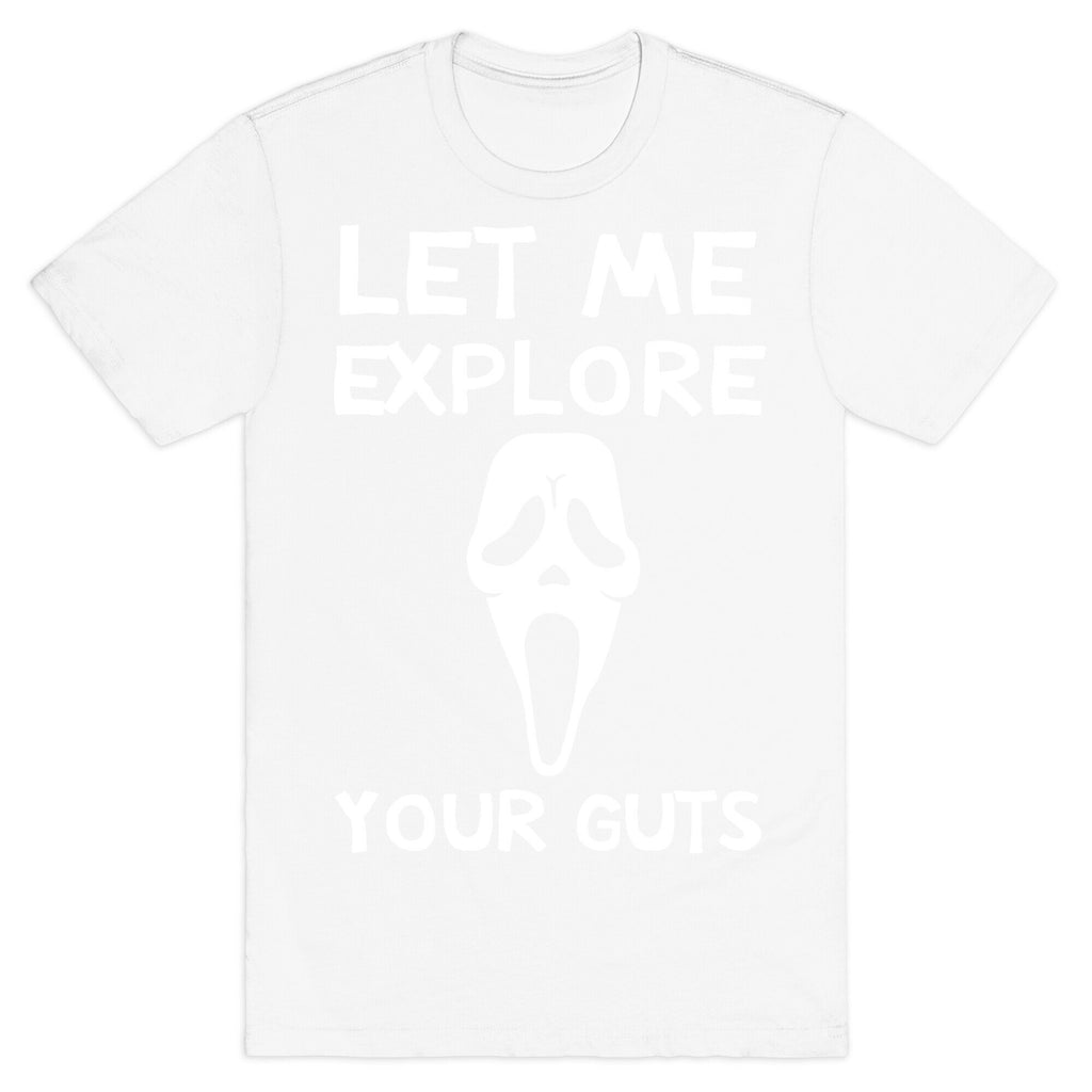 Let Me Explore Your Guts Ghost Face T-Shirt