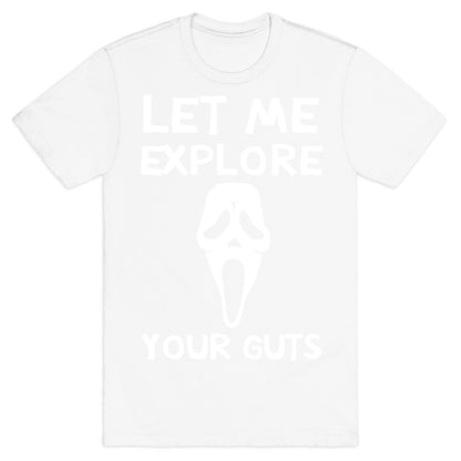 Let Me Explore Your Guts Ghost Face T-Shirt