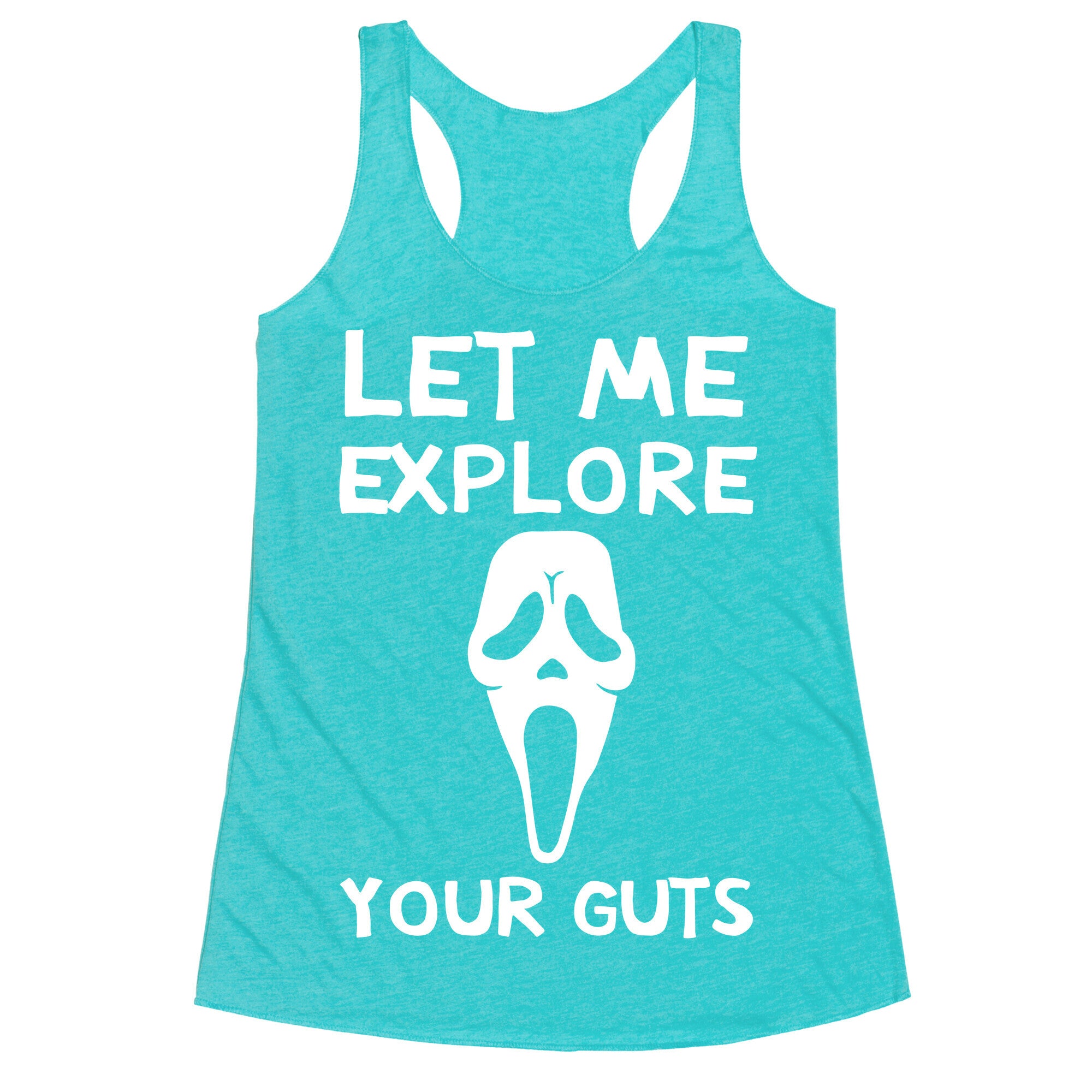 Let Me Explore Your Guts Ghost Face Racerback Tank
