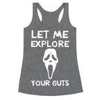 Let Me Explore Your Guts Ghost Face Racerback Tank