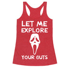 Let Me Explore Your Guts Ghost Face Racerback Tank