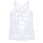 Let Me Explore Your Guts Ghost Face Racerback Tank